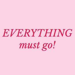 everything must go!!